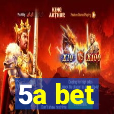 5a bet